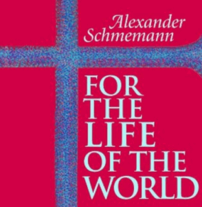 Alexander Schmemann Life of the World